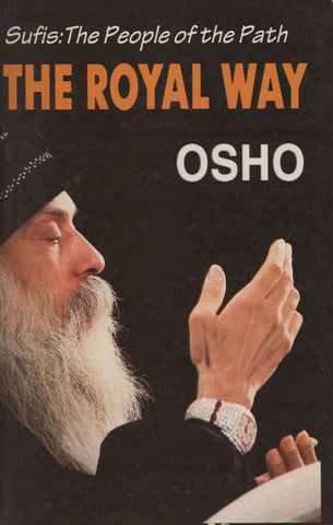 The Royal Way, Sufis: The People of the Path by Bhagwan Shree Rajneesh Osho