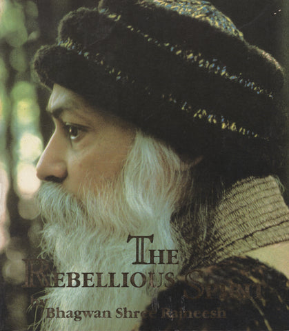 The Rebellious Spirit by Bhagwan Shree Rajneesh Osho 1st Edition