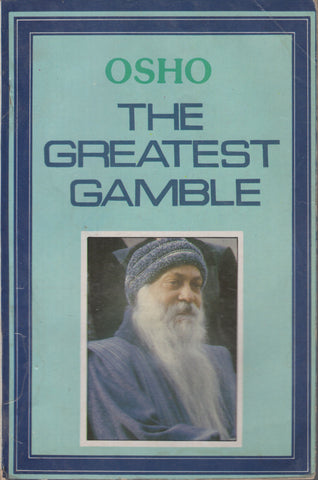 The Greatest Gamble by Osho Bhagwan Shree Rajneesh