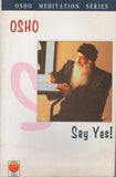 RARE Say Yes! Osho Meditation Series by Osho Bhagwan Shree Rajneesh