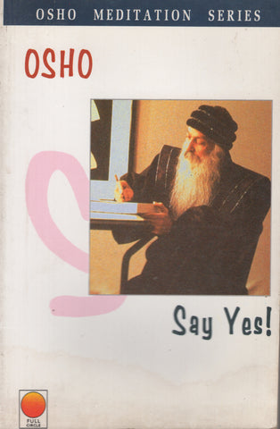 RARE Say Yes! Osho Meditation Series by Osho Bhagwan Shree Rajneesh