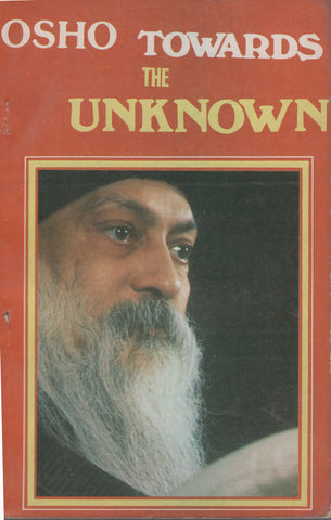 Towards The Unknown by Osho Bhagwan Shree Rajneesh