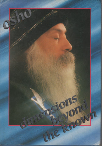 Dimensions Beyond the Known by Osho Bhagwan Rajneesh