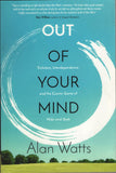 Out of Your Mind by Alan Watts