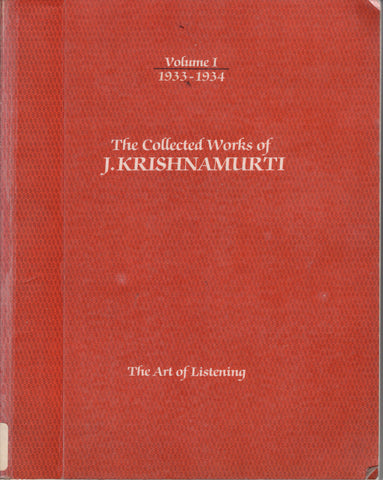 J. Krishnamurti Collected Works Volume 1 The Art Of Listening 1933-1934