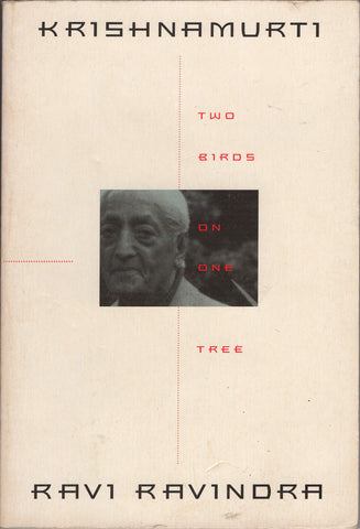 Krishnamurti: Two Birds on One Tree by Ravi Ravindra