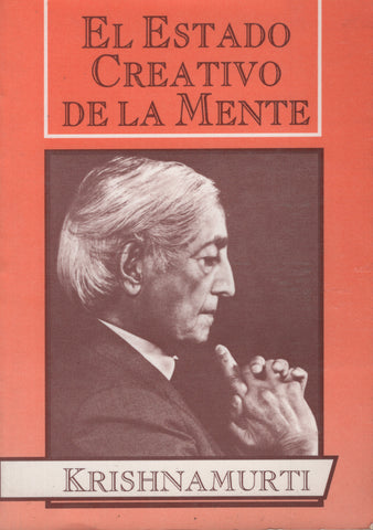 El estado creativo de la mente by J. Krishnamurti Spanish Edition