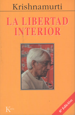 La libertad interior by J. Krishnamurti Spanish Edition