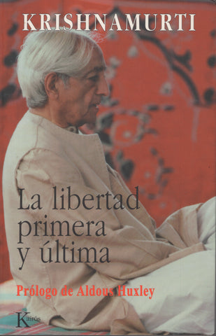 La libertad primera y última by J. Krishnamurti Spanish Edition