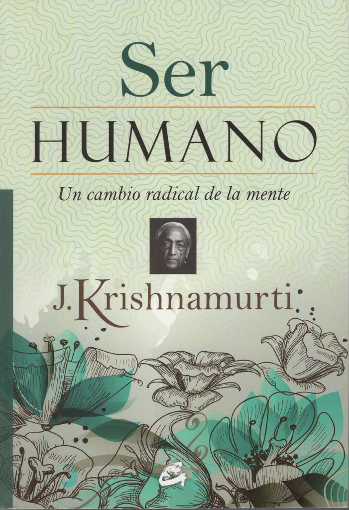 Ser humano: Un cambio radical de la mente by J. Krishnamurti Spanish First Edition