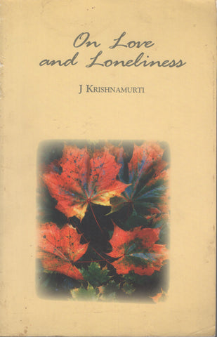 On Love and Loneliness by J. Krishnamurti First Indian Edition