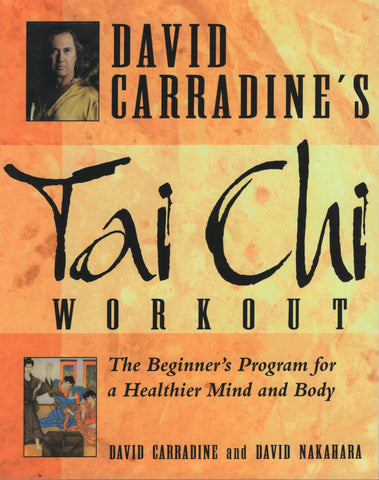 David Carradine's Tai Chi Workout The Beginner's Program for a Healthier Mind