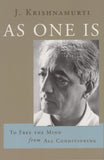 As One Is: To Free the Mind from All Conditioning by J. Krishnamurti