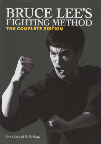Bruce Lee's Fighting Method: The Complete Edition by Bruce Lee