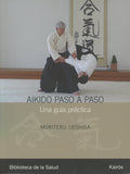 Aikido paso a paso: Una guía práctica by Moriteru Ueshiba Spanish Edition