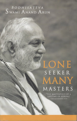 Lone Seeker Many Masters by Swami Anand Arun