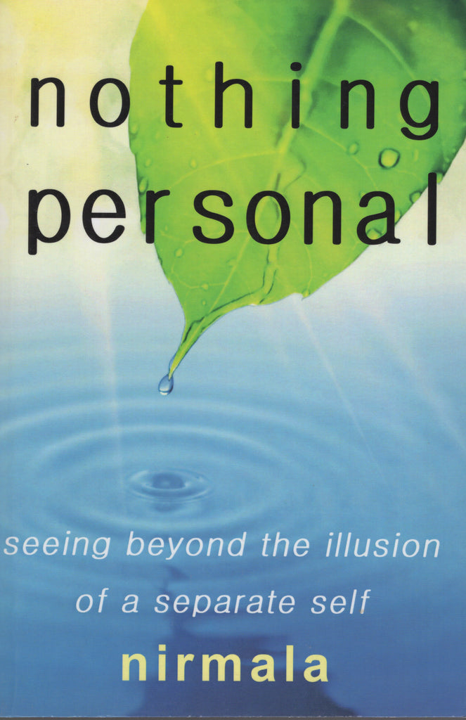 Nothing Personal: Seeing Beyond The Illusion Of A Separate Self by Nirmala