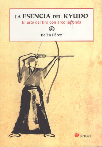 La esencia del kyudo 1st Edition by Belén Pérez Spanish Edition