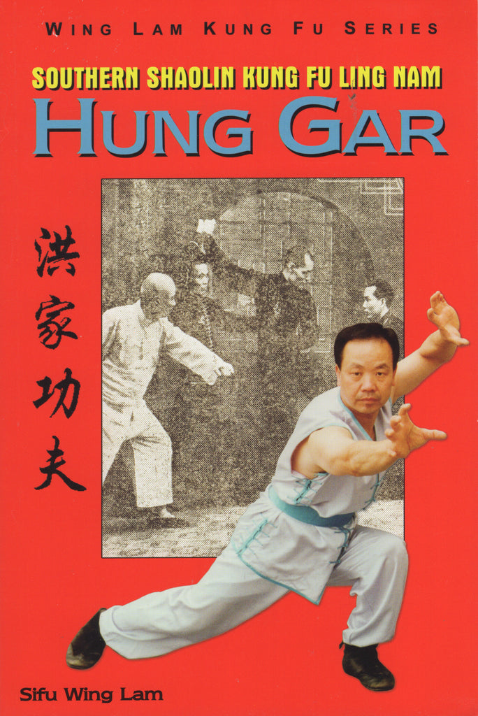 Southern Shaolin Kung Fu Ling Nam Hung Gar by Sifu Wing Lam