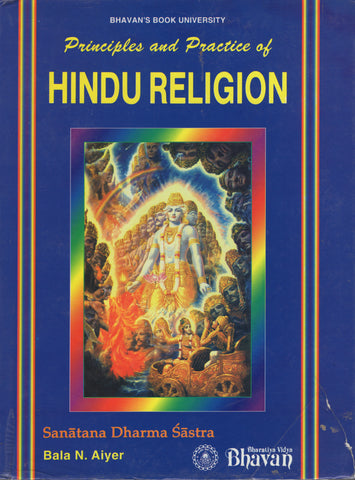 Principles and Practice of Hindu Religion Sanatana Dharma Sastra by Bala N. Aiye