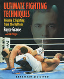 Ultimate Fighting Techniques Volume 2: Fighting from the Bottom by Royce Gracie