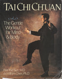 Tai Chi Ch'Uan: The Gentle Workout for Mind & Body by Wei Yue Sun, William C. C.