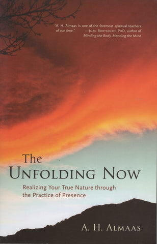 The Unfolding Now Realizing Your True Nature by A.H. Almaas
