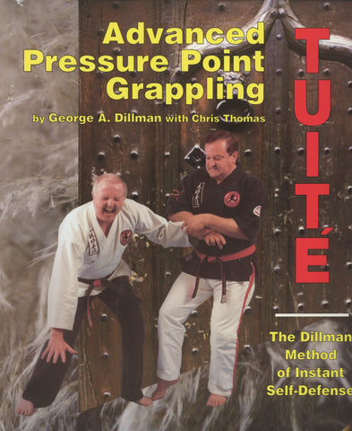 Advanced Pressure Point Grappling by George A. Dillman