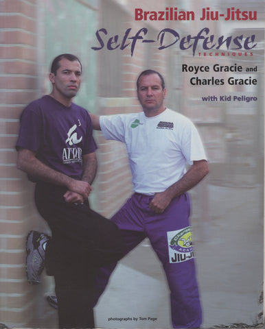 Brazilian Jiu-Jitsu Self-Defense Techniques by Royce Gracie, Charles Gracie