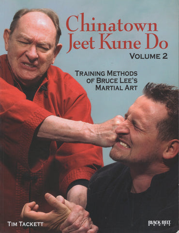 Chinatown Jeet Kune Do, Volume 2 by Tim Tackett Training Methods of Bruce Lee's