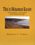 This is Okinawan Karate: Techniques, Principles and Methodology by Mehmet S.