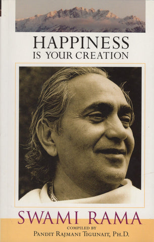 Happiness is Your Creation By Swami Rama