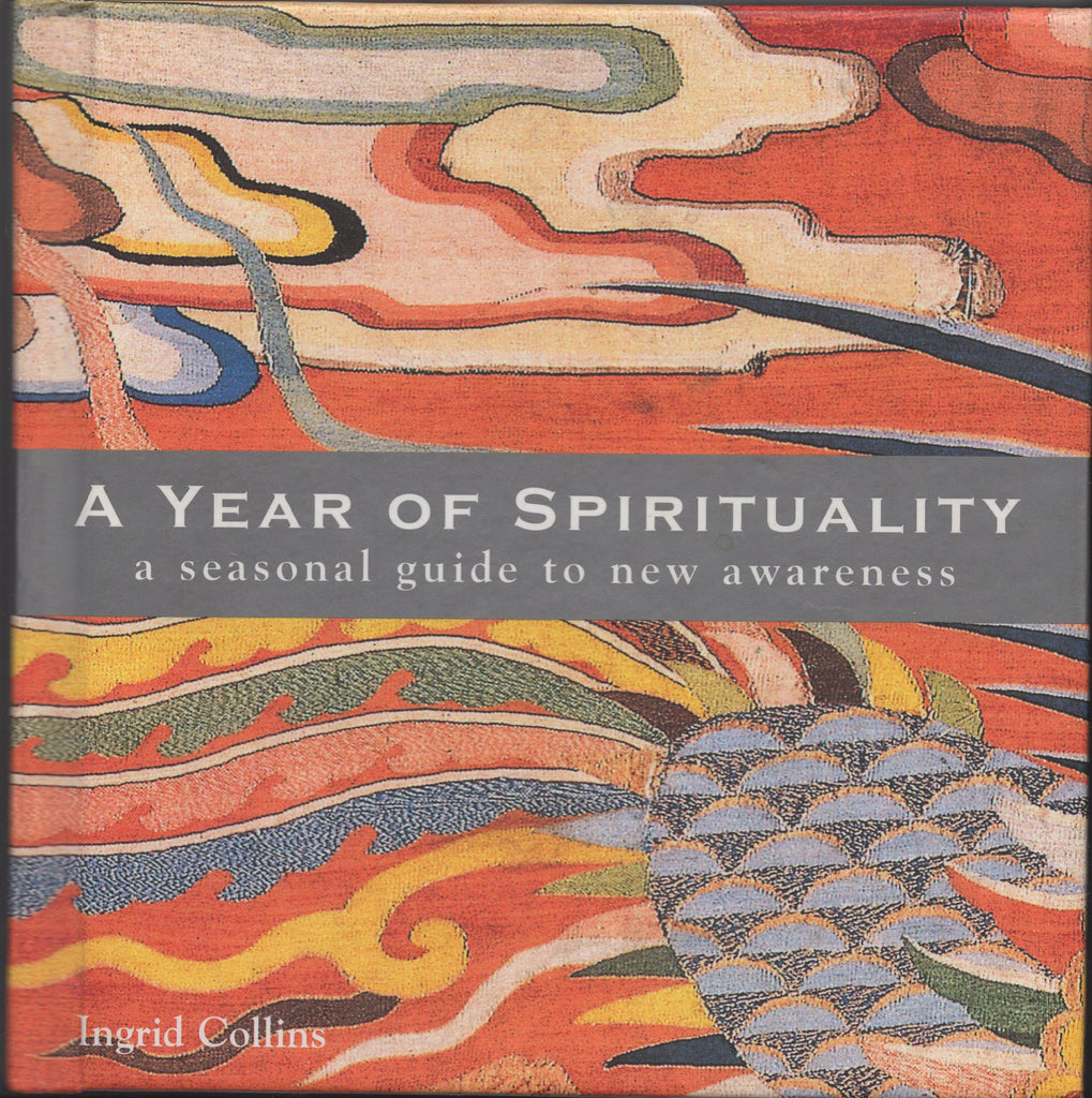 A Year Of Spirituality a seasonal guide to new awareness by Ingrid Collins