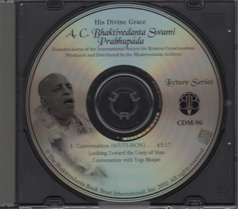 Bhaktivedanta Swami Prabhupada Lectures Series CDM-96 Looking Toward the Unity