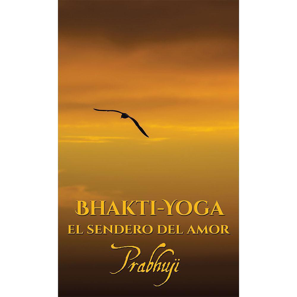 Bhakti Yoga El Sendero Del Amor By Prabhuji Spanish