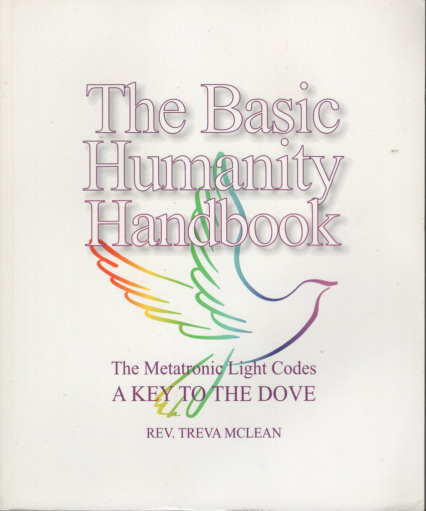 The Basic Humanity Handbook The Metatronic Light Codes by Treva McLean