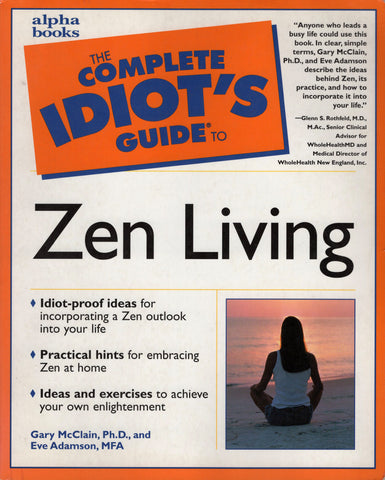 The Complete Idiots Guide To Zen Living by Gary McClain