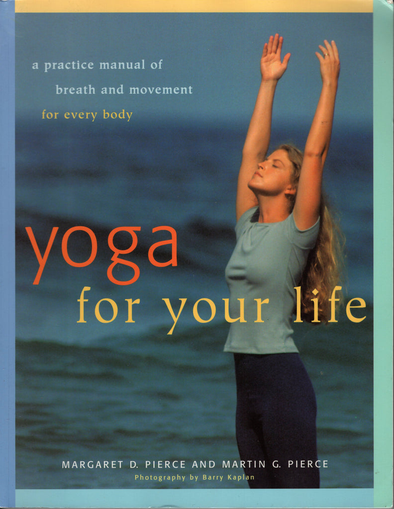 Yoga for your life Margaret D. Pierce and Martin G. Pierce