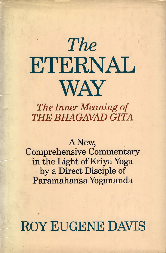 The Eternal Way: The Inner Meaning of the Bhagavad Gita by Roy Eugene Davis