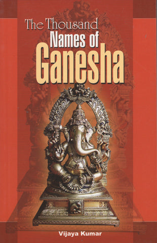 The Thousand Names of Ganesha by Vijaya Kumar