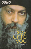 I say unto You Vol. 1 by Osho Bhagwan Shree Rajneesh