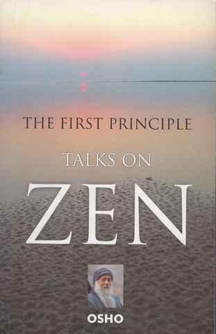 The First Principle: Talks On Zen by Osho Bhagwan Rajneesh Paperback