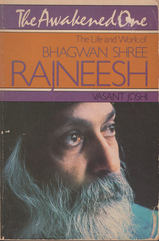 The Awakened One - The Life and Work of Bhagwan Shree Rajneesh