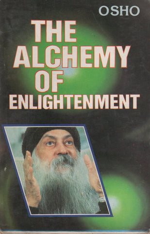 The Alchemy of Enlightenment by Osho Bhagwan Shree Rajneesh