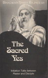 The sacred Yes by Osho Bhagwan Shree Rajneesh